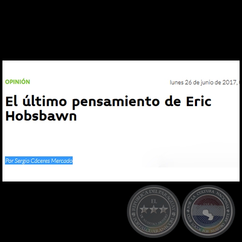 EL ÚLTIMO PENSAMIENTO DE ERIC HOBSBAWN - Por SERGIO CÁCERES MERCADO - Lunes, 26 de Junio de 2017